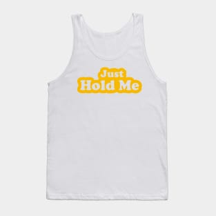 Just Hold Me Tank Top